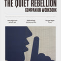The Quiet Rebellion Workbook