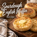 Sourdough English Muffin Recipe