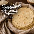 Sourdough Tortilla Recipe